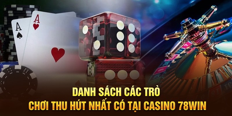 Một số tựa game hot hit tại sảnh casino 78win