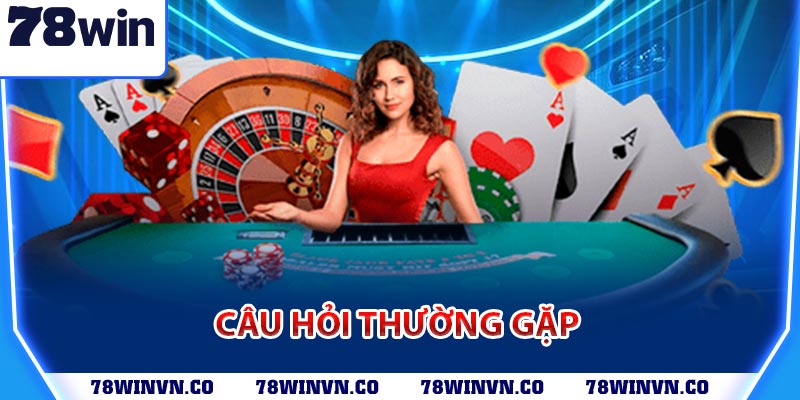 FAQs - Giải đáp các câu hỏi thường gặp khi rút tiền tại 78win