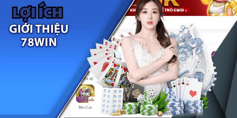 Những lợi ích anh em nhận được khi giới thiệu bạn bè đăng ký 78win