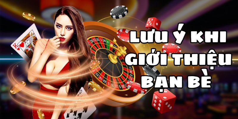 Một số điểm cần lưu ý khi giới thiệu bạn bè đăng ký 78win