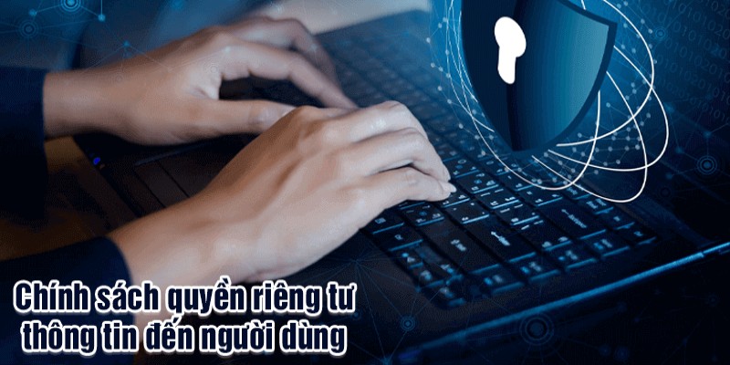 Chính sách quan trọng về việc thu thập thông tin