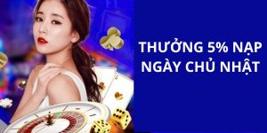 Thưởng 5% nạp ngày chủ nhật