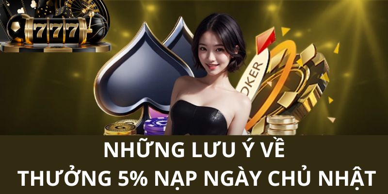 Những lưu ý khi tham gia sự kiện tặng thưởng ngày chủ nhật mỗi tuần 