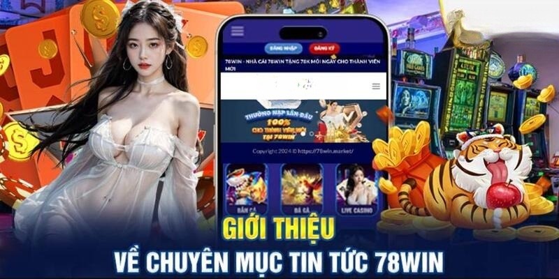 Đôi nét về tin tức 78win