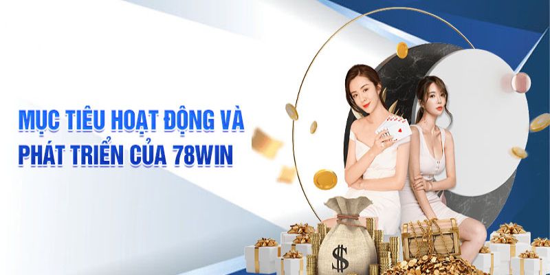 Chia sẻ những mục tiêu cơ bản về 78win